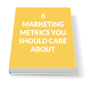 6 MARKETING METRICS YOU SHOULD CARE ABOUT